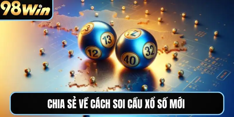 Chia sẻ về cách soi cầu xổ số mới
