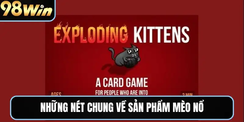 Những nét chung về sản phẩm mèo nổ